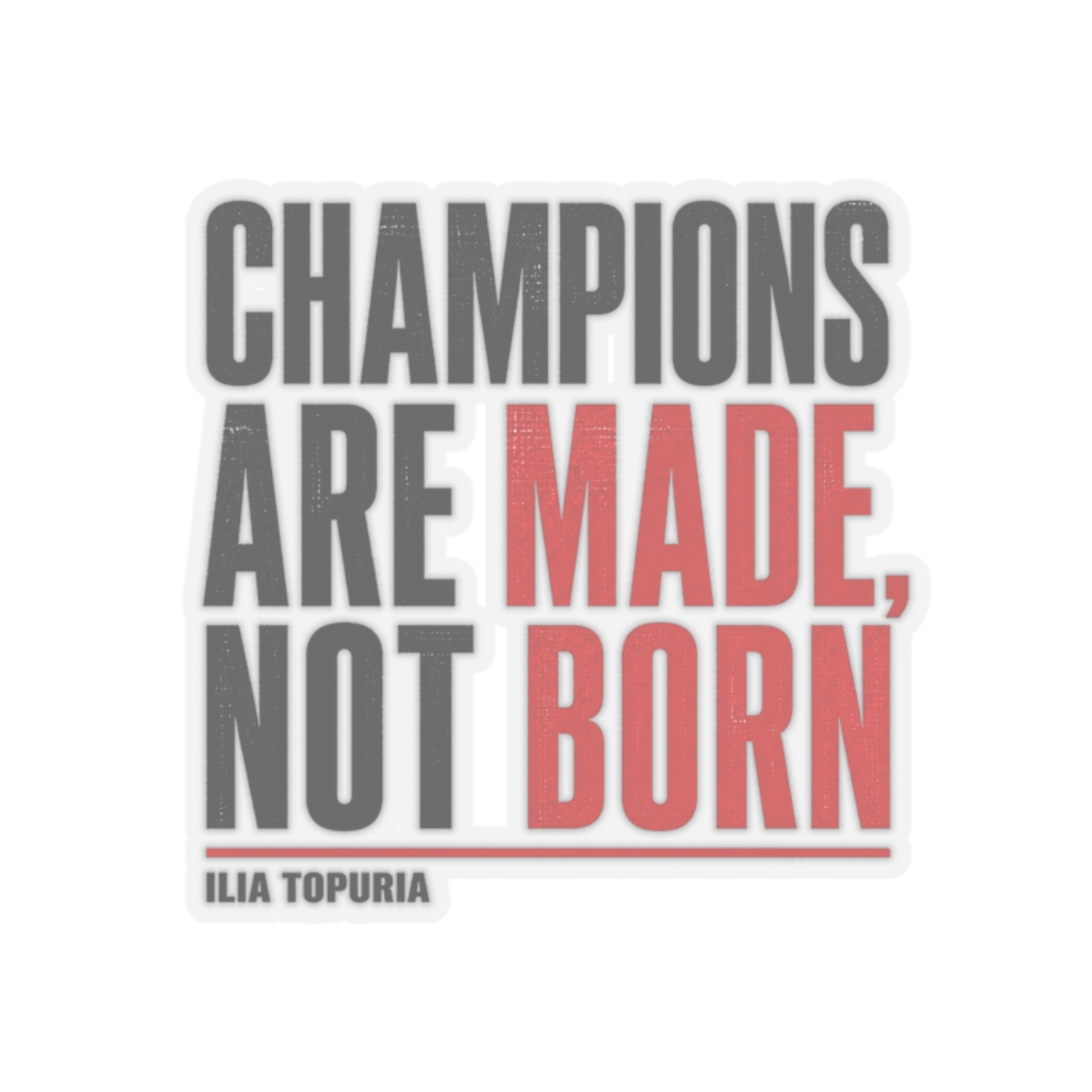 Ilia Topuria "Champions are Made, Not Born" Sticker