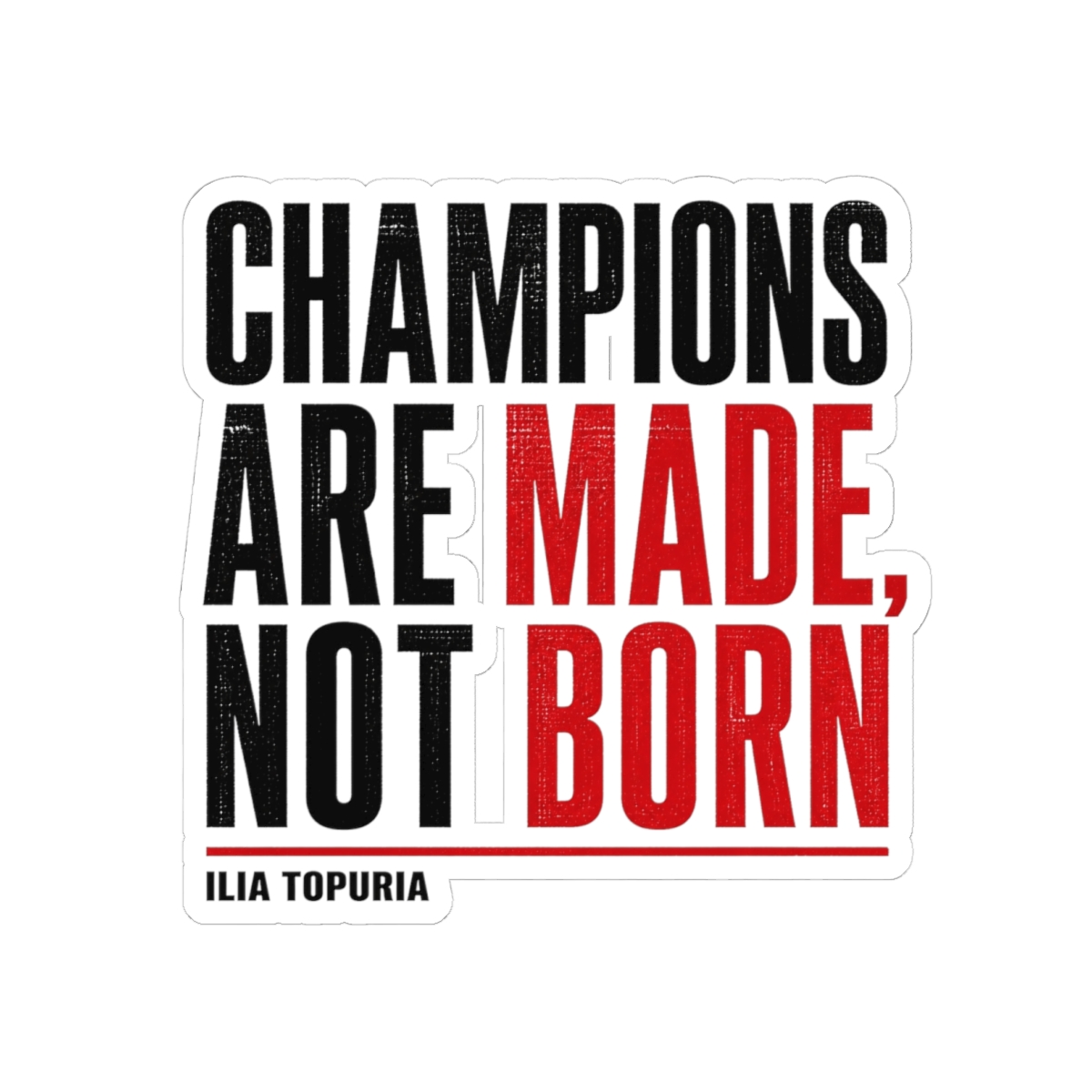 Ilia Topuria "Champions are Made, Not Born" Sticker